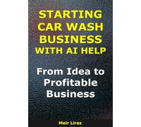 How to Start a Car Wash Business With AI Help: From Idea to Profitable Business (BizMove)