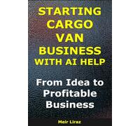 How to Start a Cargo Van Business With AI Help: From Idea to Profitable Business (BizMove)