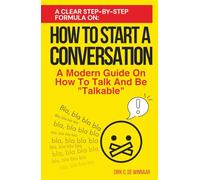 How To Start A Conversation: A Modern Guide On How To Talk And Be "Talkable"
