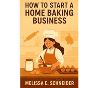 HOW TO START A HOME BAKING BUSINESS: “Your Guide from Passion to Profit”