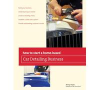 How to Start a Home-based Car Detailing Business (Home-Based Business Series)