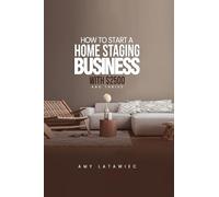How To: Start a Home Staging Business with $2500 and THRIVE!