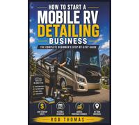 How to Start a Mobile RV Detailing Business: The Complete Beginner's Step-by-Step Guide