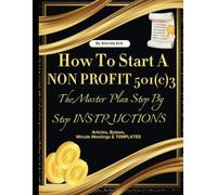 How to Start a Non Profit 501(c)3: The Master Plan Step by Step Instructions