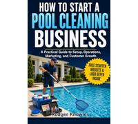 How To Start A Pool Cleaning Business: A Practical Guide To Setup, Operations, Marketing, and Customer Growth (The TradeMaster Series)