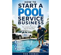 How to Start a Pool Service Business: The Complete Beginner's Step-by-Step Guide