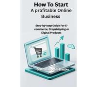 How to Start a Profitable Online Business: Step-by-Step Guides for E-commerce, Dropshipping, or Digital Products