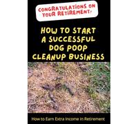 How to Start a Successful Dog Poop Cleanup Business: Funny Pranks Gag Gift Journal