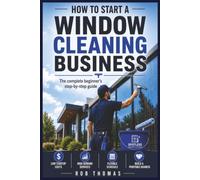How to Start a Window Cleaning Business: The Complete Beginner's Step-by-Step Guide