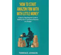 How to Start Amazon FBM With Little Money: Step-by-Step Beginner Guide to Start Amazon FBM With Little Money | Simple Strategies, Common Mistakes to ... Lasting Results (The Practical How To Series)