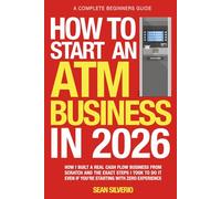How to Start an ATM Business in 2026: How I Built a Real Cash-Flow Business from Scratch and the Exact Steps I Took to Do It Even If You're Starting with Zero Experience