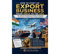 How to Start an Export Business from India to the USA: The Complete Beginner's Blueprint for Building and Growing a Successful International Export Business