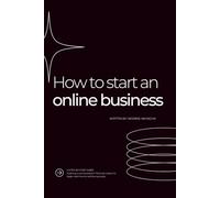 How to start an online business: A Step-by-Step Guide :Starting a new business? Find out where to begin and how to achieve success.