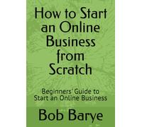 How to Start an Online Business from Scratch: Beginners' Guide to Start an Online Business