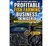 How to Start and Grow a Profitable Fish Farming Business in Nigeria: A Step-by-Step Guide from Startup to Success