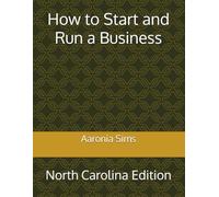 How to Start and Run a Business: North Carolina Edition
