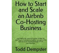 How to Start and Scale an Airbnb Co-Hosting Business: A professional, practical guide written for aspiring co-hosts and property managers who want to build income through Airbnb partnerships.
