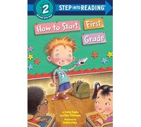 How to Start First Grade: A Book for First Graders (Step into Reading)