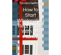 How to Start Wholesaling Real Estate With No Money