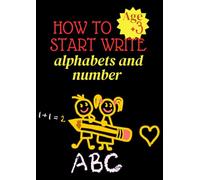 HOW TO START WRITE: : Your First Writing Adventure for Letters and Numbers