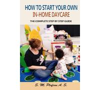 How to Start Your Own In-Home Daycare: The Complete Step-by-Step Guide (Plan, Provide, Play)