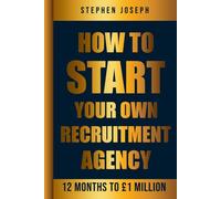 How to Start Your Own Recruitment Agency: 12 Months to £1 Million