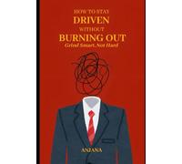 How to Stay Driven Without Burning Out: Grind Smart, Not Hard