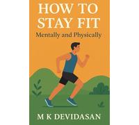 How to Stay Fit: Mentally and Physically