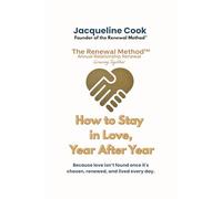 How to Stay in Love, Year after Year (The Renewal Method™ Collection)