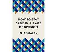 How To Stay Sane In An Age Of Division: The powerful, pocket-sized manifesto (Welcome collection)