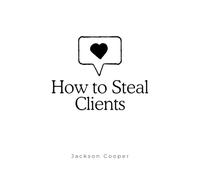How to Steal Clients (1) (Big Millions)