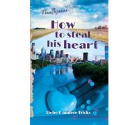 How to steal his heart: Liebe & andere Tricks: 2