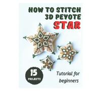 How to stitch 3D Peyote Star - 15 projects: Tutorial for beginners - Beading Patterns - Christmas Beaded Stars (3D Peyote Beaded Stars)