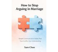 How to Stop Arguing in Marriage: Simple Communication Habits That Turn Conflict Into Understanding