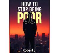 How to Stop Being Poor