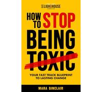 How To Stop Being Toxic: Your Fast Track Blueprint to Lasting Change (Self Help)