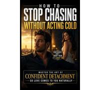 How to Stop Chasing Without Acting Cold (The Silent Leverage Series)