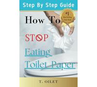 How To Stop Eating Toilet Paper: **LINED NOTEBOOK**, FAKE COVER, Gag Gift, Joke, Prank, Parody, Novelty, Funny, Puns
