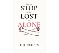 How to Stop Feeling Lost and Alone (Intimacy and Connection)