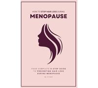 How To Stop Hair Loss During Menopause: Your Complete 8-Step Guide to Preventing Hair Loss During Menopause
