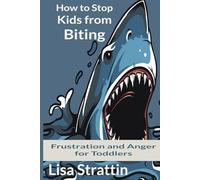 How to Stop Kids from Biting: Frustration and Anger for Toddlers (Toddler Frustration)