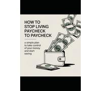 How to Stop Living Paycheck to Paycheck (Even on a Low Income): Take control of your money, break the paycheck cycle, and start building financial stability step by step.