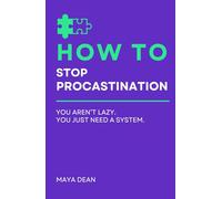 How To Stop Procrastination: You aren’t lazy. You just need a system. (How To: The Level Up Series)