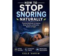 How to Stop Snoring Naturally: Practical Methods to Improve Sleep Quality and Breathe Better at Night.
