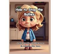 How to Stop the Bullies (Growing Up Adventures for Little Learners)