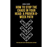 How to Stop the Chaos in Your Head: A Proven 8-Week Path.
