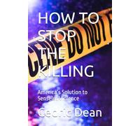 HOW TO STOP THE KILLING: America’s Solution to Senseles Violence