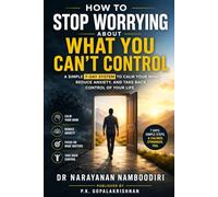 How to Stop Worrying About What You Can’t Control: A Simple 7-Day System to Calm Your Mind, Reduce Anxiety, and Take Back Control of Your Life (self help)