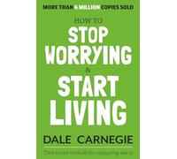 HOW TO STOP WORRYING AND START LIVING (ENGLISH)