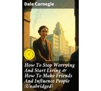 How To Stop Worrying And Start Living & How To Make Friends And In